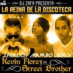 Kevin Florez FT Street Brother - La Reina De La Discoteca (J.Prados Mambo Remix)