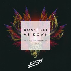 The Chainsmokers - Don't Let Me Down feat. Daya (ESH Remix) [FREE DOWNLOAD]