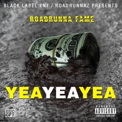 ROADRUNNA FAME (YEA YEA YEA)