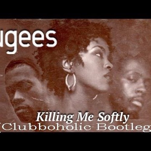 Fugees - Killing Me Softly(2K16 Clubboholic Bouncing Bass Bootleg)