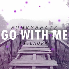 FunkyBeatz - Go With Me Ft. Laura (Original Mix)