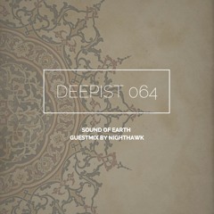 Deepist Podcast 064 Sound Of Earth // Guestmix by Nighthawk