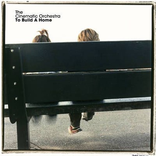 The Cinematic Orchestra - To Build A Home (Remix)