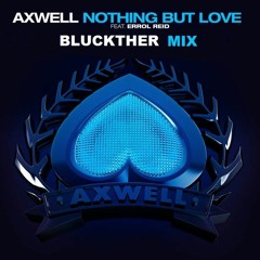 Axwell - Nothing But Love Feat. Errol Reid (Bluckther Mix)(Free Download)