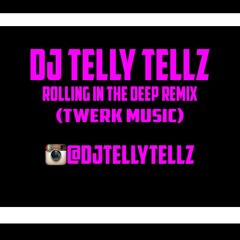DJ Telly Tellz - Rolling In The Deep. Remix (Instagram @djtellytellz)*UNLIMITED FREE DOWNLOADS*