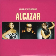 Alcazar - Crying At The Discotheque (Lorenzaccio's Downtempo Edit)
