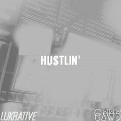 Hustlin - Ohhh Gawd X Lukrative