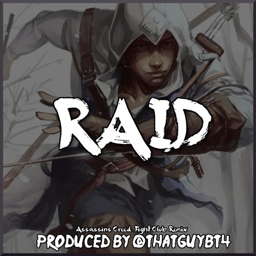 @ThatGuyBT4 - Raid [Assassin's Creed III - Fight Club Remix]