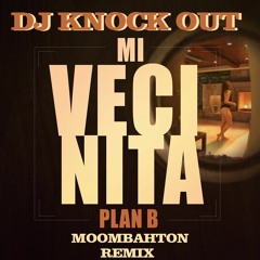 Plan B - Mi Vecinita (DJ Knock Out Remix)