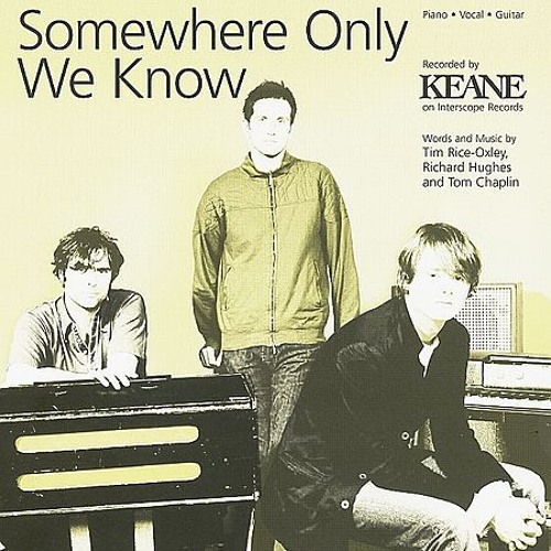 Gustixa somewhere only. Somewhere only we know. Keane somewhere. Keane somewhere only. Someone only we know Keane.