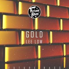 Lee Low - Gold [Future Bass Records]