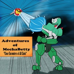 07 Adv of MechaBetty "Close encounters of all kinds"