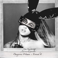 Dangerous Woman + Earned It (Mashup)