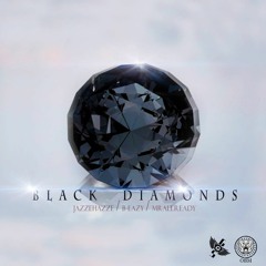 Black Diamonds "Jazze Hazze x B Eazy x Already"