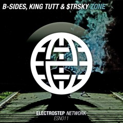 B-Sides, King Tutt & OG Nixin - Zone [Electrostep Network EXCLUSIVE]