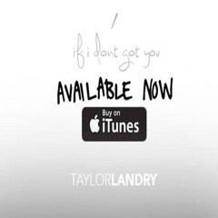 Taylor Landry - If I Don't Got You (feat. Young Stitch)