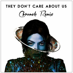 They Don't Care About Us (Chromak Remix)