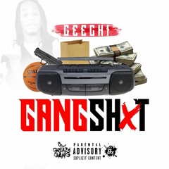 Geechi - Gang Shit #DJYOUNGSEXCLUSIVE