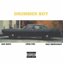 Drummer Boy Pt. 2 Ft. CRSLYRC & Daz Merchant (Prod. by Donato)