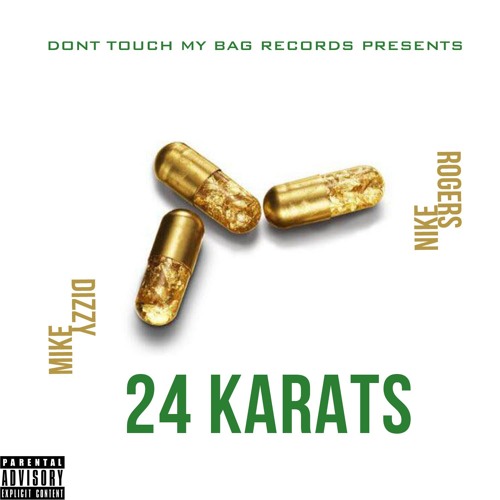 24 KARATS feat Mike Dizzy$ (Prod by K Swisha)