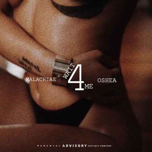 Oshea ~ Wait 4 Me (Ft Malachiae) [Prod By CoCapt]