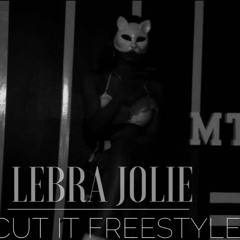 Lebra Jolie - Cut It Freestyle