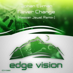 Johan Ekman - Never Change (Hassan Jewel Remix)