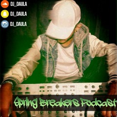 DJ dAuLa - Spring Breakers Podcast