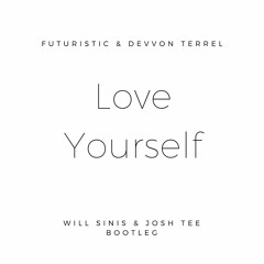 Love Yourself (Will Sinis & Josh Tee Bootleg) - Devvon Terrel & Futuristic