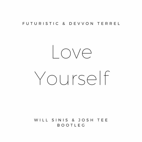Love Yourself (Will Sinis & Josh Tee Bootleg) - Devvon Terrel & Futuristic