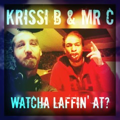 Krissi B & Mr C - Watcha Laffin' At? (In:Flux Audio)