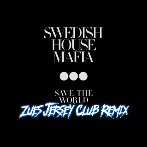 Shm Save The World Zues Jersey Club Remix By Zues Official Free Download On Toneden Shm Save The World Zues Jersey Club Remix By Zues Official Free Download On Toneden