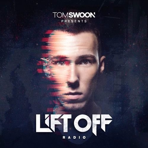 Tom Swoon Pres. LIFT OFF Radio - Episode 118