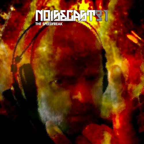 NOISECAST #31 / THE SPEED FREAK ON TOXIC SICKNESS / MARCH / 2016