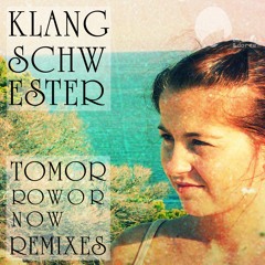 Klangschwester - Tomorrow or Now (A Copycat Remix) clip