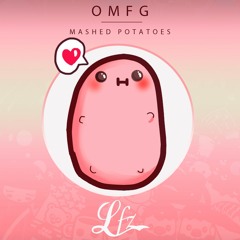 OMFG - Mashed Potatoes (LFZ Remix)