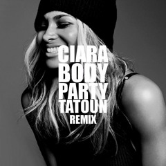 Ciara - Body Party (Tatoun remix)