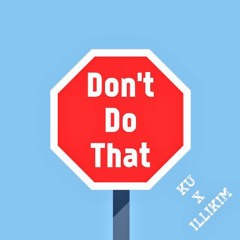 illikim X ku - 하지마 (Don't Do That)