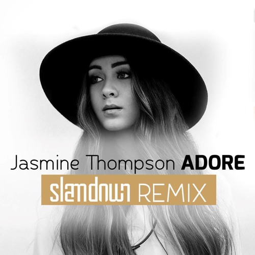 Stream Jasmine Thompson Adore (Slamdown Remix) by Slamdown Official