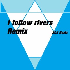 I Follow Rivers TRAP Remix J&K Beatz