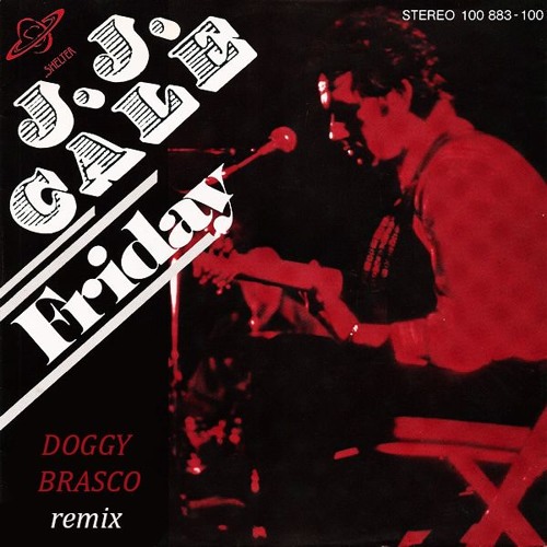 FRIDAY - JJ CALE (Doggy Brasco remix) 2016