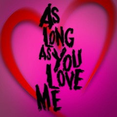 As Long As You Love Me ft. Joel Faviere