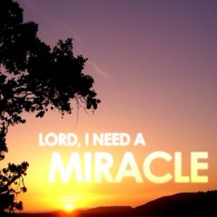 Lord, I need a Miracle cover by Yesica