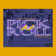 Ant Mugga Ft Leafward Picknrolll