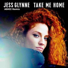 Jess Glynne- Take Me Home (ASHII Remix)