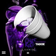 Chief Keef f/ Tadoe - Leanin [Prod by Deezy]
