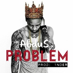AbduS - Problem [Prod. 1nder]