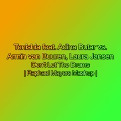 Tenishia vs. Armin Van Buuren - Don't Let The Drums (Raphael Mayers Mashup)