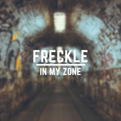 Freckle - In My Zone (Original Mix) - FREE DOWNLOAD!