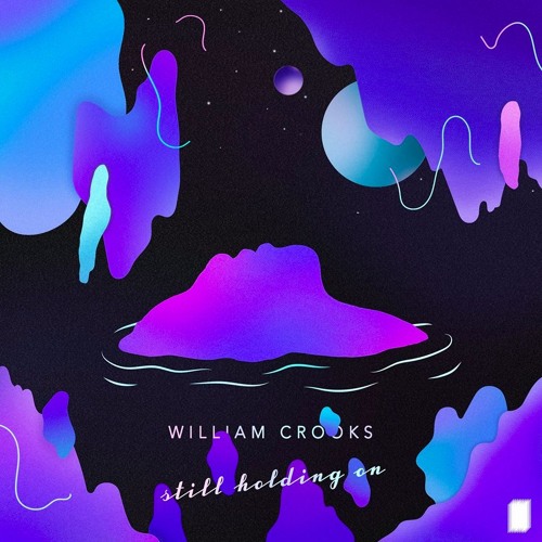 William Crooks - Still Holding On [EARMILK Premiere]